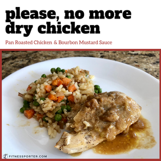 “Please No More Dry Chicken”
(Pan Roasted Chicken Recipe & Bourbon Mustard Sauce)