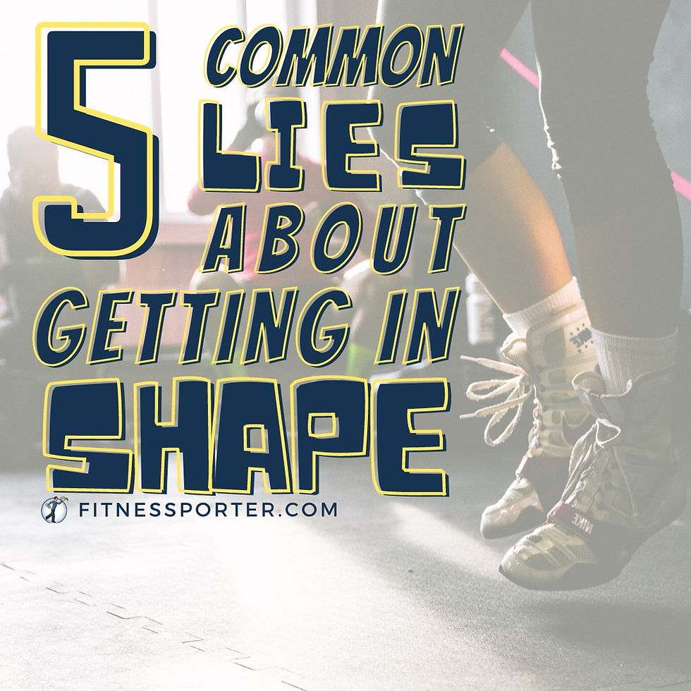 5 Common Lies About Getting in Shape