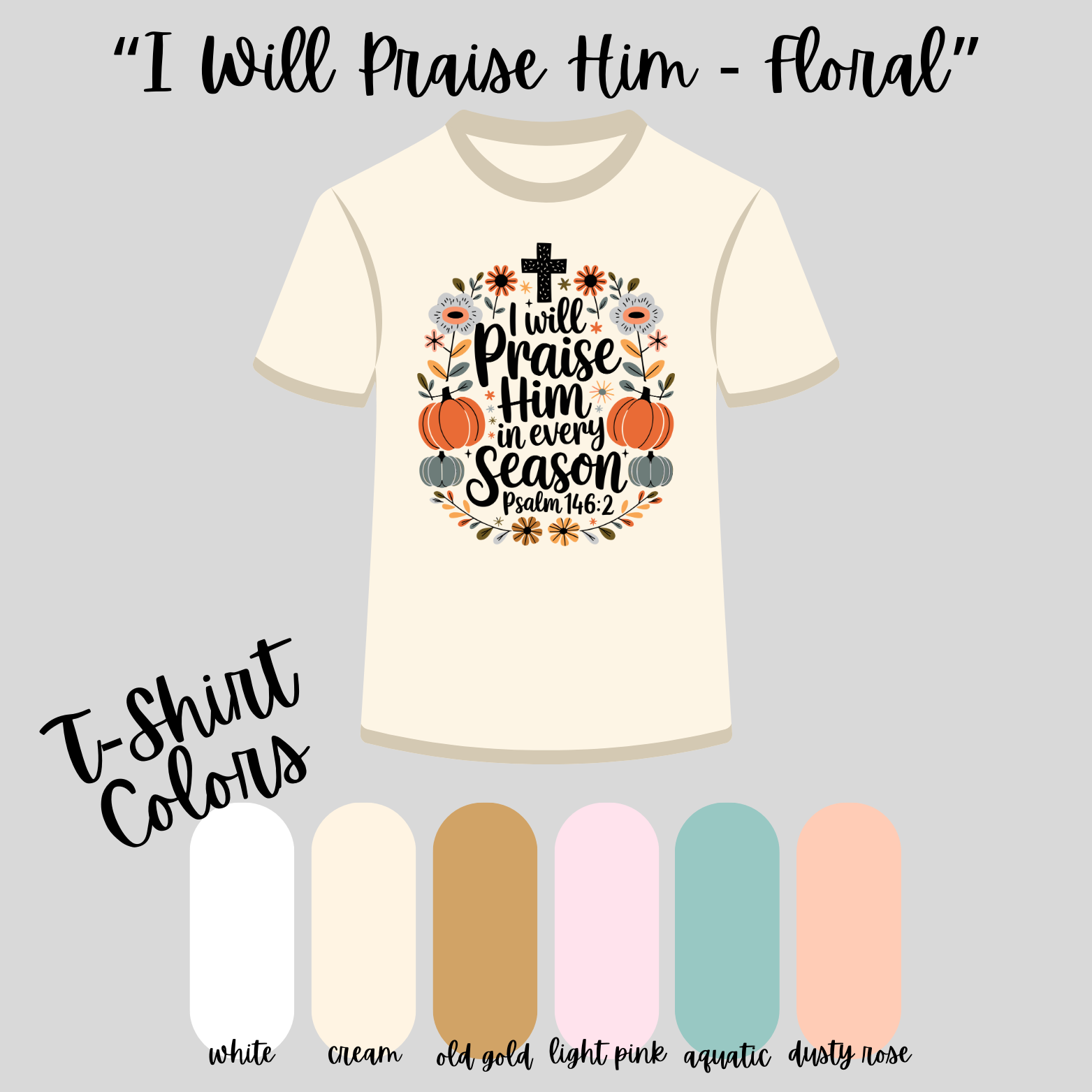 I will Praise Him (Floral)