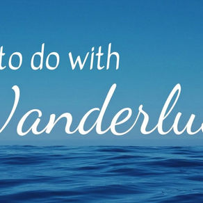 What to do with Wanderlust