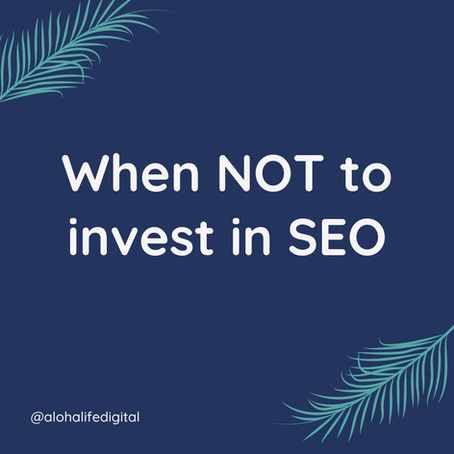 When NOT to invest in SEO