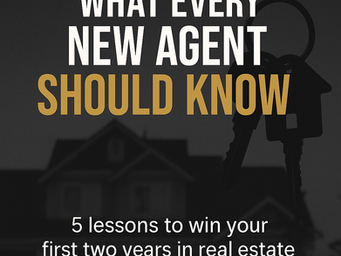 What Every New Agent Should Know (But Most Don’t Learn Until It’s Too Late)