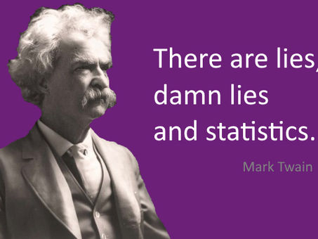 Blog 178 - Time to go "Full Nerd", Lies, Damn Lies & Statistics, Ok Truths & Statistics 😉Maybe