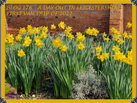 Blog 176 - 1st Motorhome Trip of the Year, A Day out in Leicestershire & Warwickshire