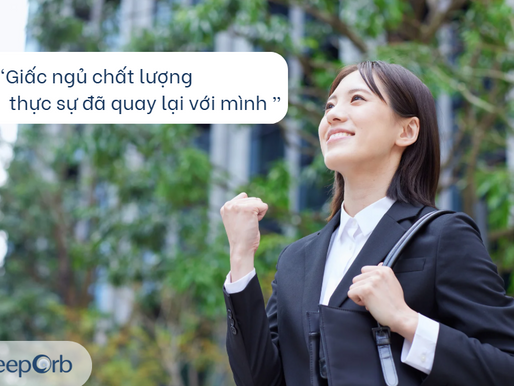 CHỊ HÀ NGUYỄN ĐÃ CHẠM NHẸ ORB ON, VÀ GIẤC NGỦ CHẤT LƯỢNG QUAY LẠI THẬT SỰ, CÒN BẠN THÌ SAO?