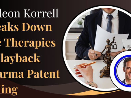 Gideon Korrell Breaks Down Eye Therapies v. Slayback Pharma Patent Ruling