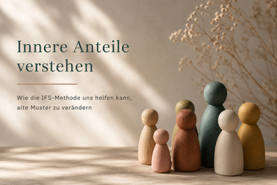 Innere Anteile verstehen – wie das Internal Family System (IFS) helfen kann, alte Muster zu verändern