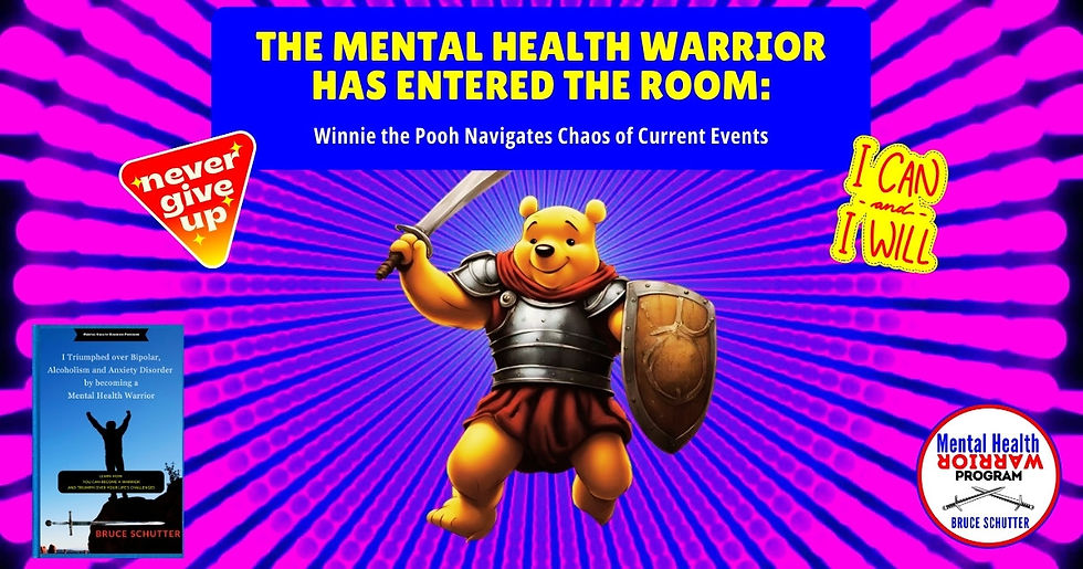 Mental Health Warrior Has Entered the Room: Winnie the Pooh Navigates Chaos of Current Events
