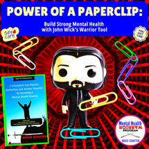 The Power of a Paperclip: Build Strong Mental Health with John Wick’s Warrior Tool