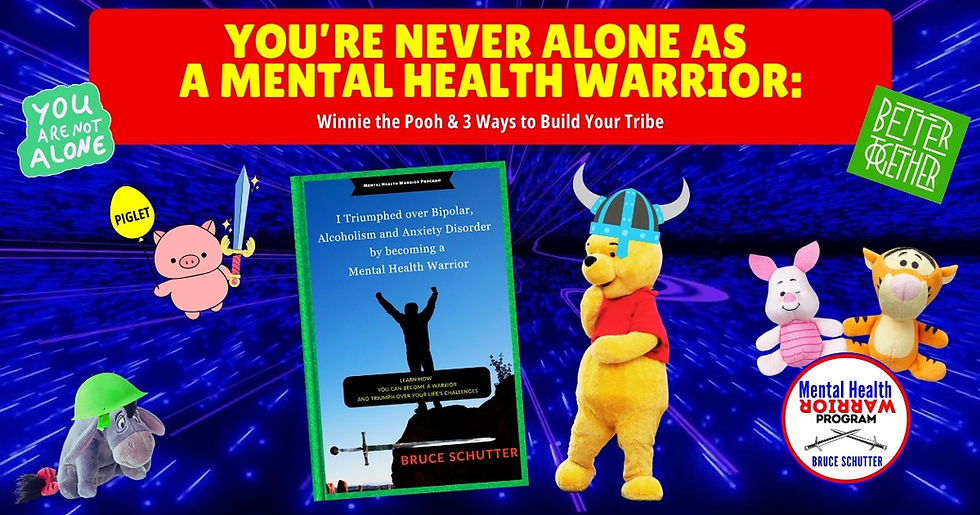 You’re Never Alone as a Mental Health Warrior: Winnie the Pooh & 3 Ways to Build Your Tribe