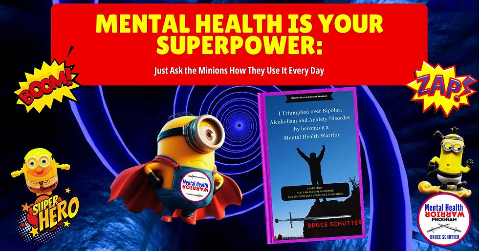 Mental Health Is Your Superpower: Just Ask the Minions How They Use It Every Day