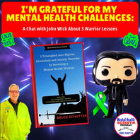 I’m Grateful for My Mental Health Challenges: A Chat with John Wick About 3 Warrior Lessons