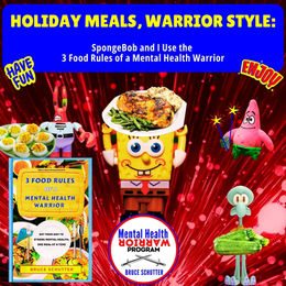 Holiday Meals, Warrior Style: SpongeBob and I Use the 3 Food Rules of a Mental Health Warrior