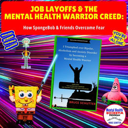 Job Layoffs & the Mental Health Warrior Creed: How SpongeBob & Friends Overcome Fear