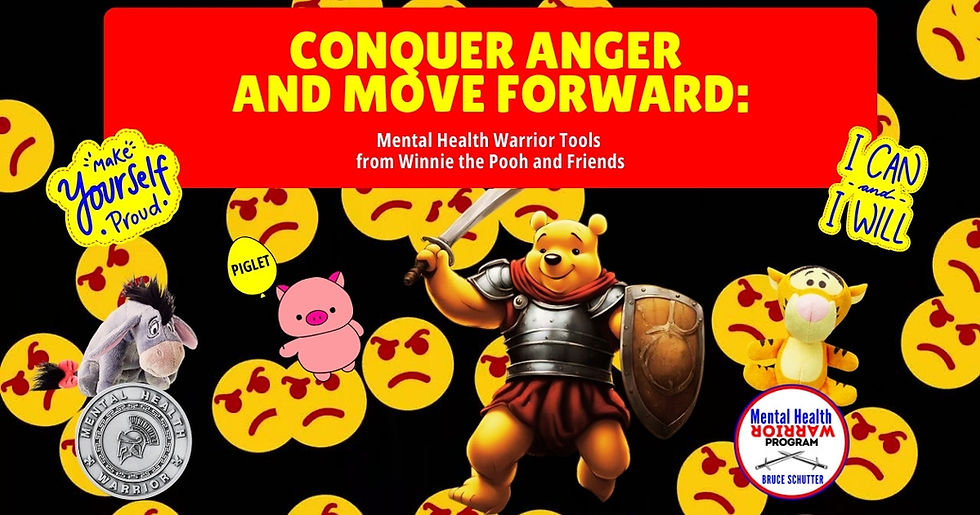 Conquer Anger and Move Forward: Mental Health Warrior Tools from Winnie the Pooh and Friends