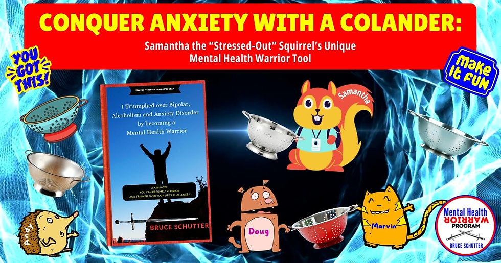 Conquer Anxiety with a Colander: Samantha the “Stressed-Out” Squirrel’s Unique Mental Health Warrior Tool