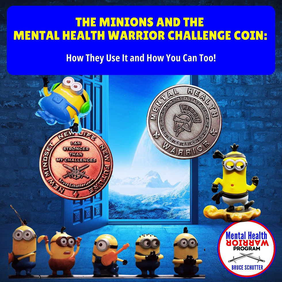 The Minions and the Mental Health Warrior Challenge Coin: How They Use It and How You Can Too!