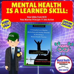 Mental Health is a Learned Skill: How Gibbs from NCIS Puts Warrior Principle 11 into Action