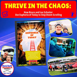 Thrive in the Chaos: How Bruce and Lee Schutter Use Euphoria of Today to Stop Doom Scrolling