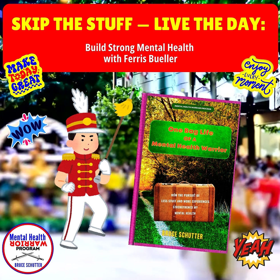 Skip the Stuff — Live the Day: Build Strong Mental Health with Ferris Bueller
