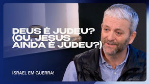 Deus é Judeu? (Ou, Jesus Ainda é Judeu?)