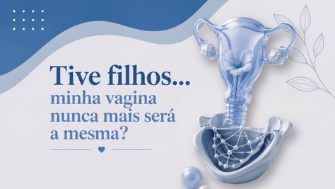 O que muda na vagina depois que os filhos nascem?