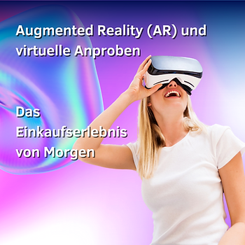 Augmented Reality (AR) und virtuelle Anproben: Das Einkaufserlebnis von Morgen