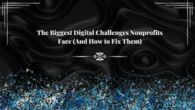 The Biggest Digital Challenges Nonprofits Face (And How to Fix Them)