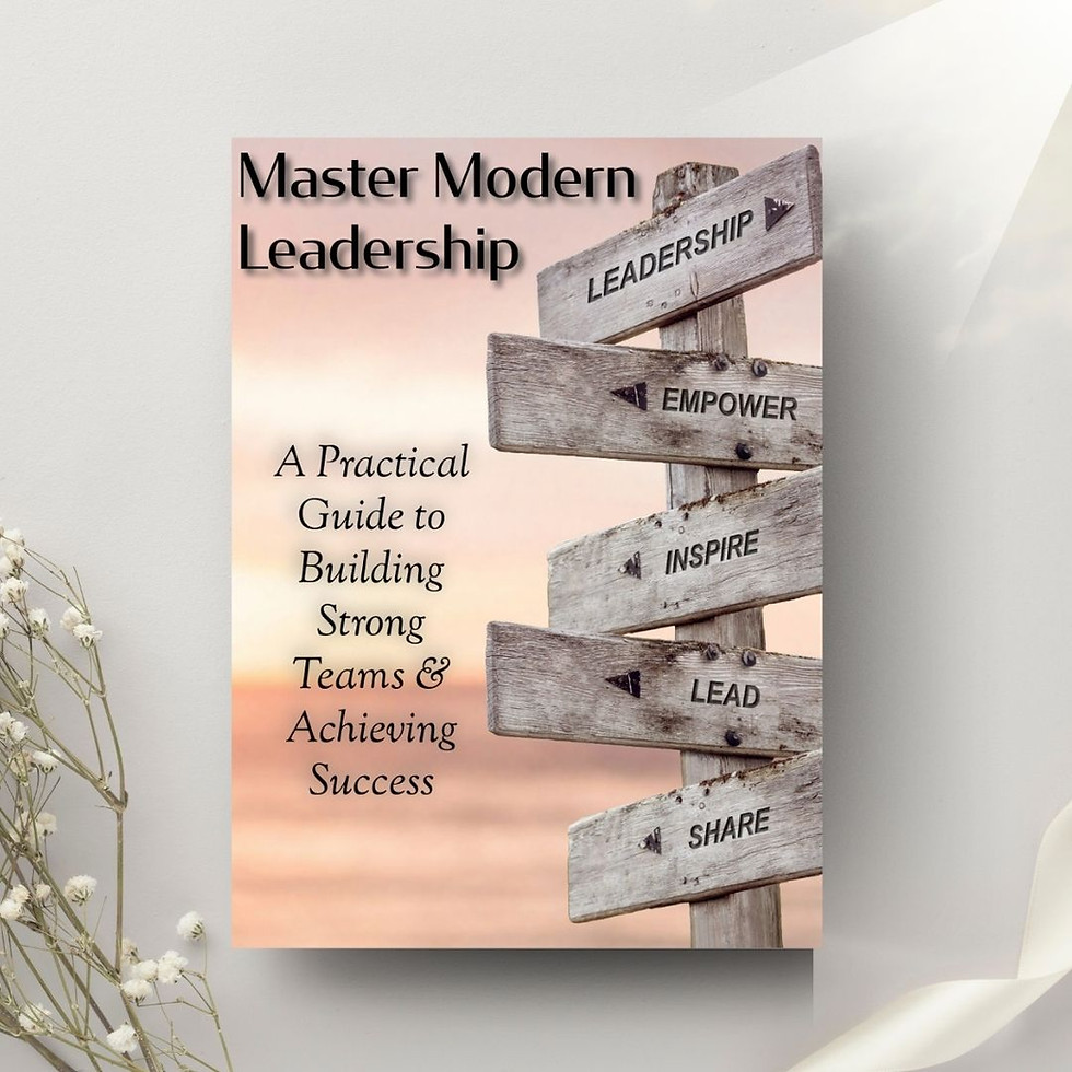 Master Modern Leadership: A Practical Guide to Building Strong Teams & Achieving Success
