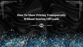 How To Show Pricing Transparently Without Scaring Off Leads