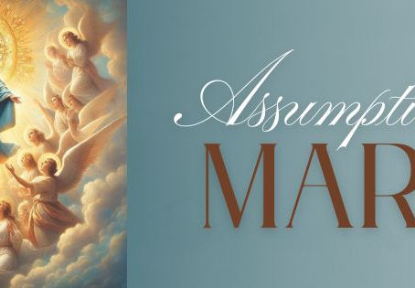 Heaven Rejoices: The Assumption of the Blessed Virgin Mary