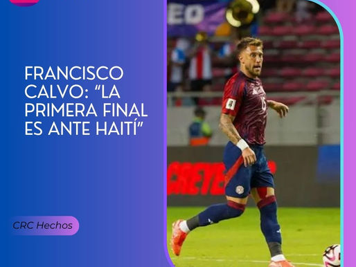 Francisco Calvo: “La primera final es ante Haití”