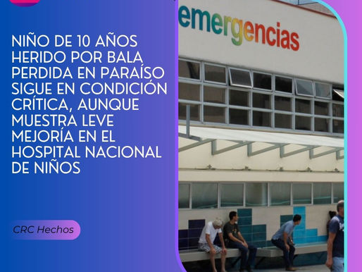 Niño de 10 años herido por bala perdida en Paraíso sigue en condición crítica, aunque muestra leve mejoría en el Hospital Nacional de Niños