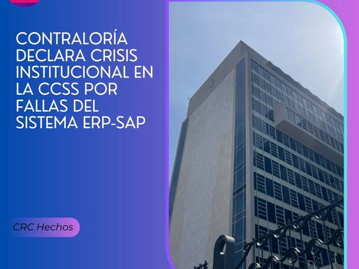 Contraloría declara crisis institucional en la CCSS por fallas del sistema ERP-SAP