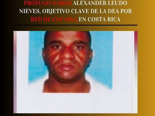 Prófugo narco Alexander Leudo Nieves, objetivo clave de la DEA por red de cocaína en Costa Rica