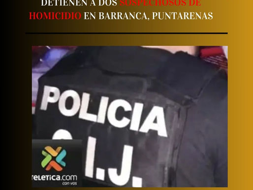 Detienen a dos sospechosos de homicidio en Barranca, Puntarenas