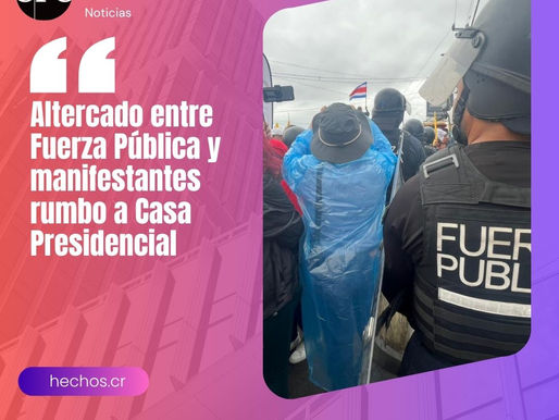 Altercado entre Fuerza Pública y manifestantes rumbo a Casa Presidencial
