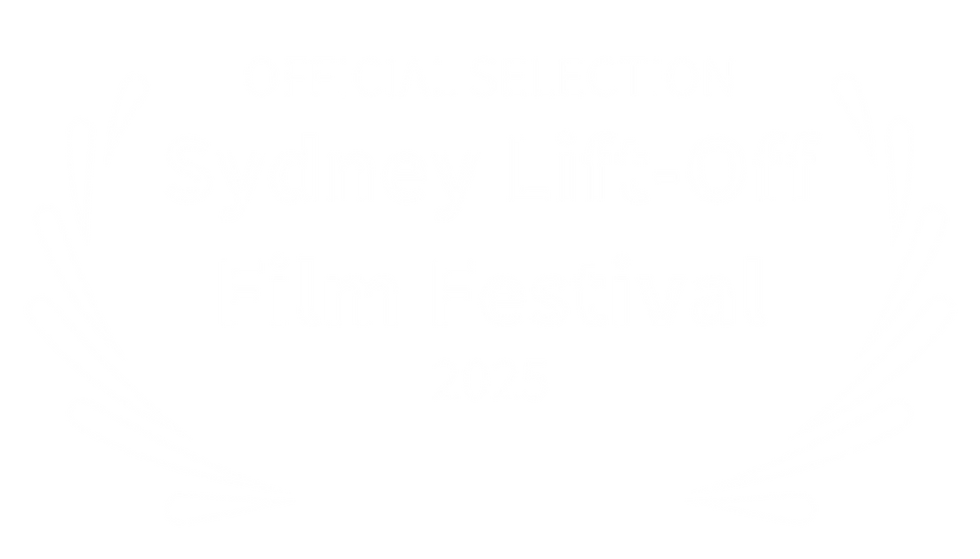 AWARD OFFICIAL SELECTION - Sydney Lift-Off Film Festival - 2025