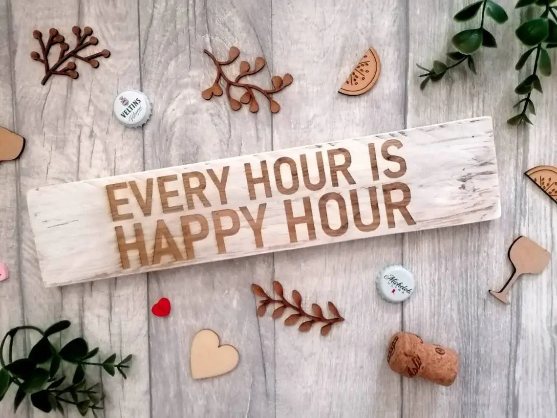 Handmade Rustic Wooden Happy Hour Sign - Every Hour is Happy Hour