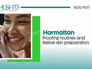 Harmattan-Proofing Routines and Festive Skin Preparation