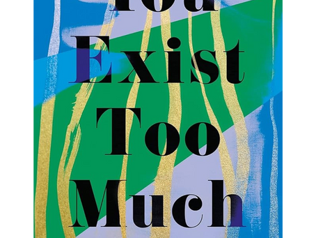 "You Exist Too Much" by Zaina Arafat