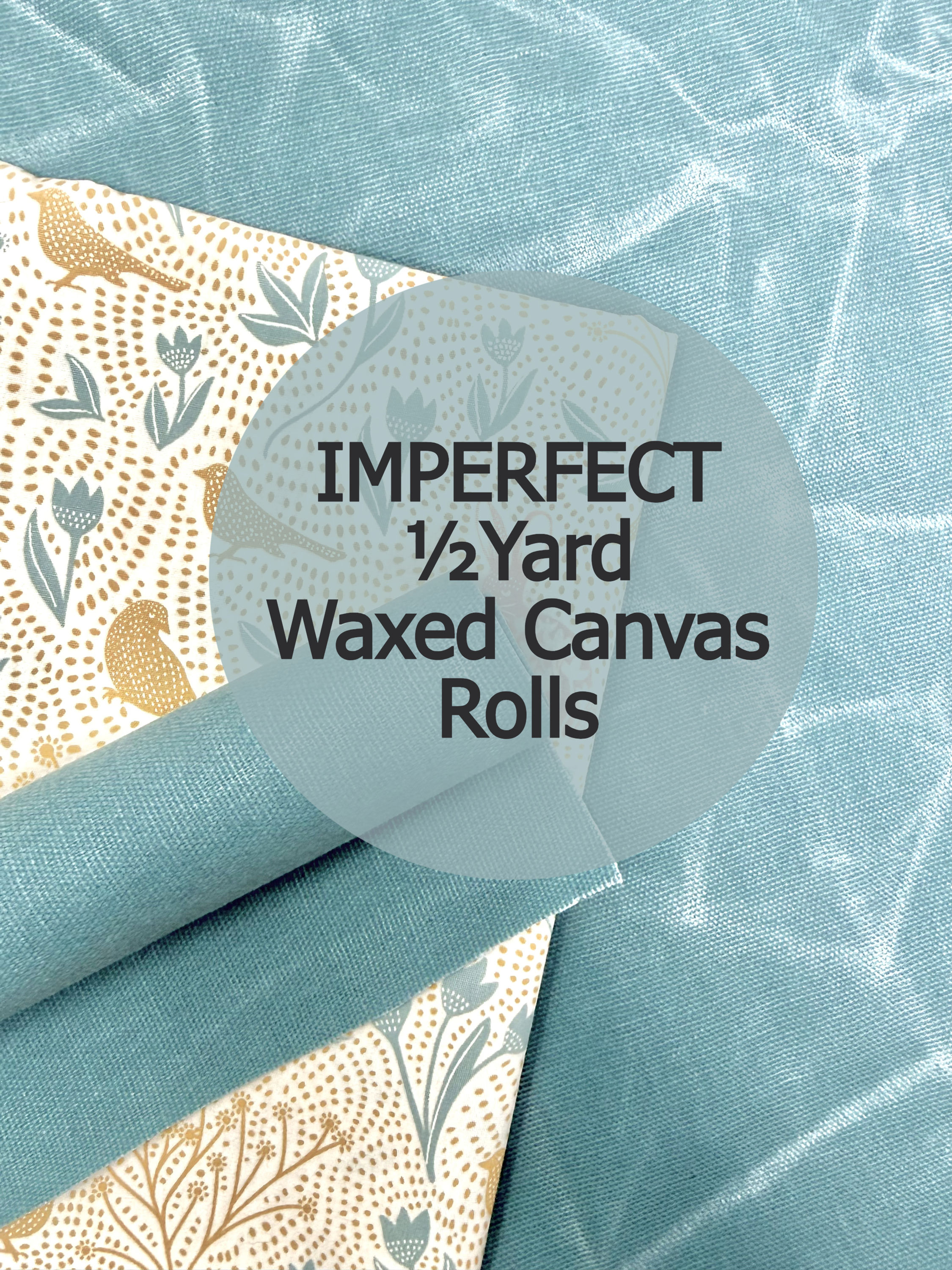 Assorted IMPERFECT ½ Yard Waxed Canvas Rolls
