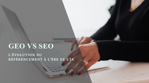GEO vs SEO : L'évolution du référencement à l'ère de l'IA