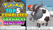 Top 5 Completed Pokemon GBA ROM HACKS With New Story & New Region! (2020)