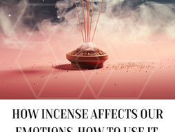 Magic in the Mist: How Incense Affects Our Emotions, how to use it, and why it helps us.