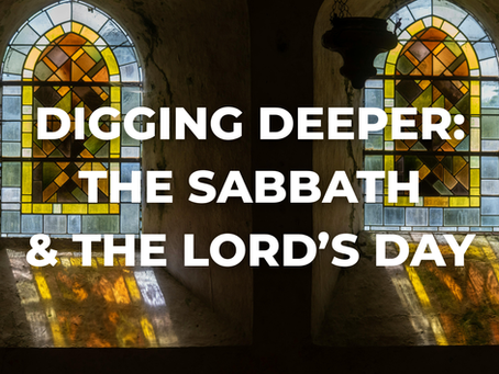 Digging Deeper: The Sabbath and the Lord's Day - 3/11/26