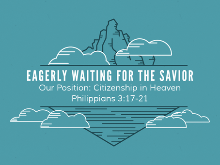 Eagerly Waiting for the Savior (Philippians 3:17-21) - 4/19/20