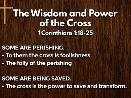 The Wisdom and Power of the Cross (1 Corinthians 1:18-25) - 10/31/21