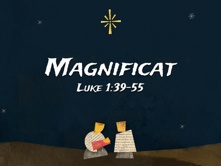 Magnificat (Luke 1:39-55) - 12/11/22