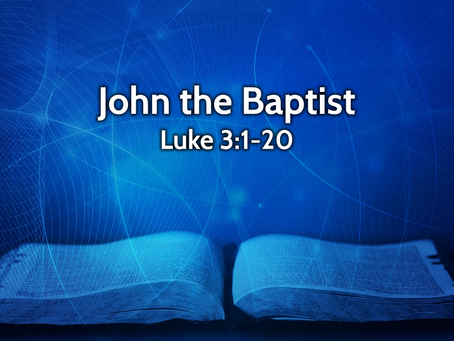John the Baptist (Luke 3:1-20) - 1/22/23